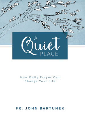 cover image of A Quiet Place: How Daily Prayer Can Change Your Life